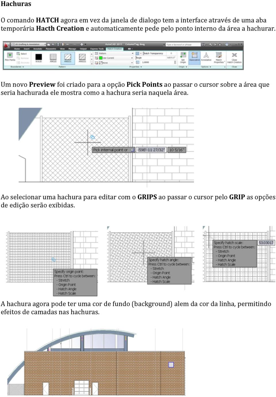 Um novo Preview foi criado para a opção Pick Points ao passar o cursor sobre a área que seria hachurada ele mostra como a hachura seria