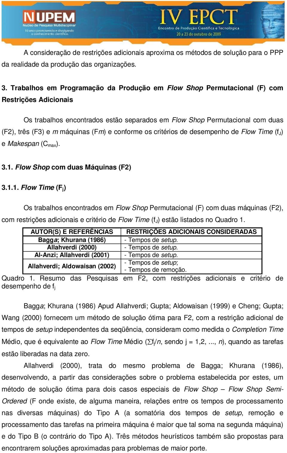 (Fm) e conforme os critérios de desempenho de Flow Time (f J ) e Makespan (C max ). 3.1.