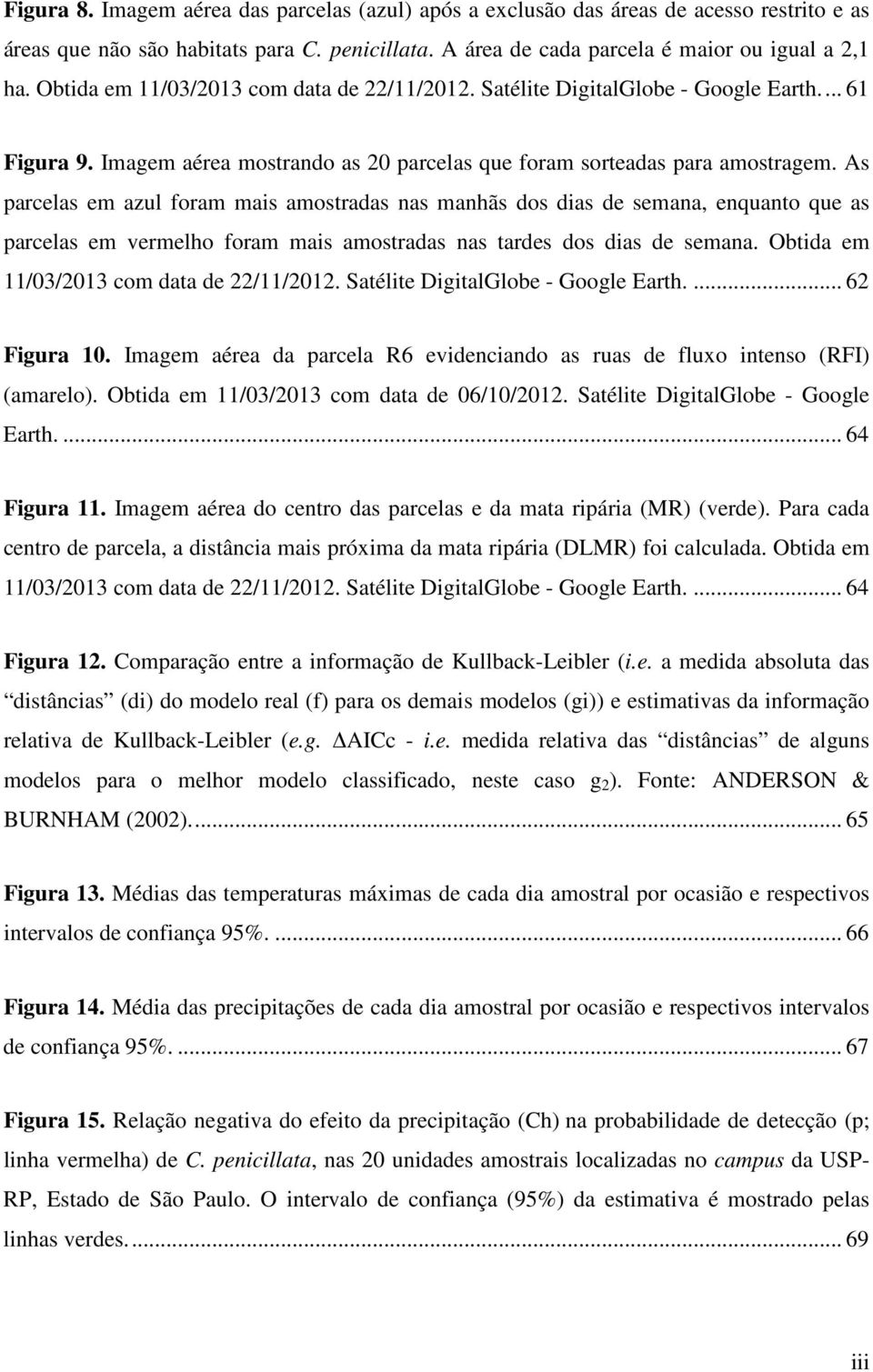 As parcelas em azul foram mais amostradas nas manhãs dos dias de semana, enquanto que as parcelas em vermelho foram mais amostradas nas tardes dos dias de semana.