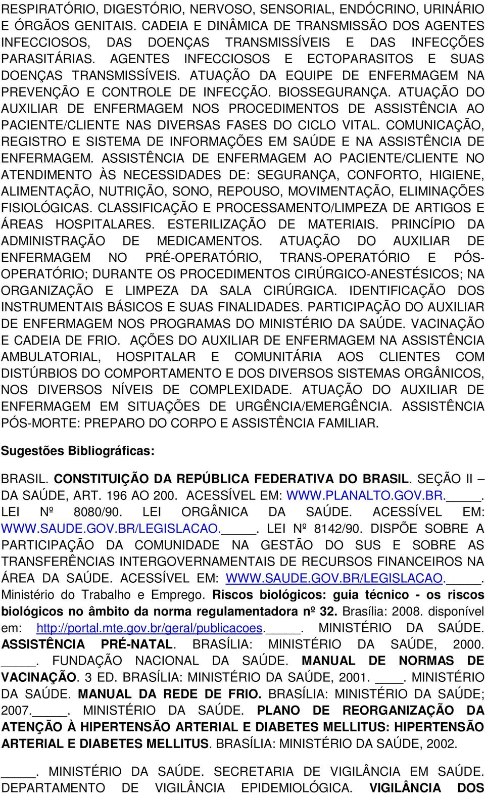 ATUAÇÃO DO AUXILIAR DE ENFERMAGEM NOS PROCEDIMENTOS DE ASSISTÊNCIA AO PACIENTE/CLIENTE NAS DIVERSAS FASES DO CICLO VITAL.