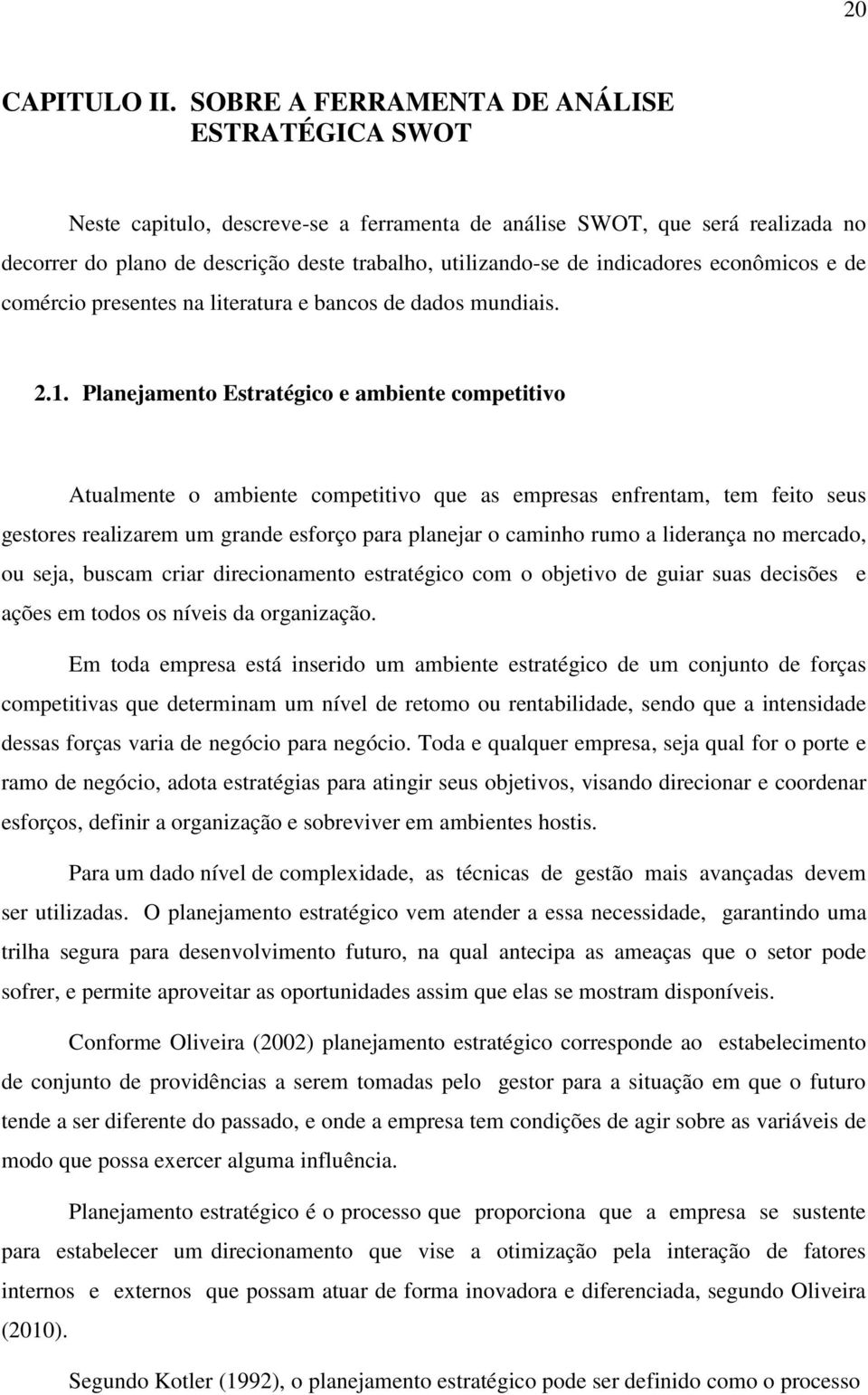 indicadores econômicos e de comércio presentes na literatura e bancos de dados mundiais. 2.1.