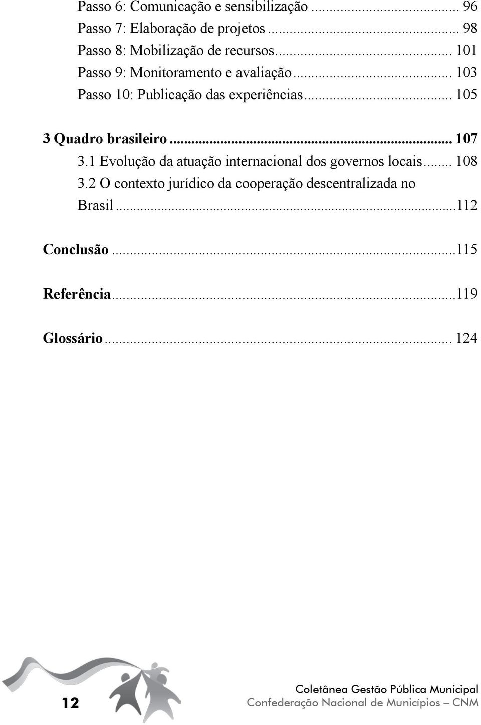 .. 103 Passo 10: Publicação das experiências... 105 3 Quadro brasileiro... 107 3.