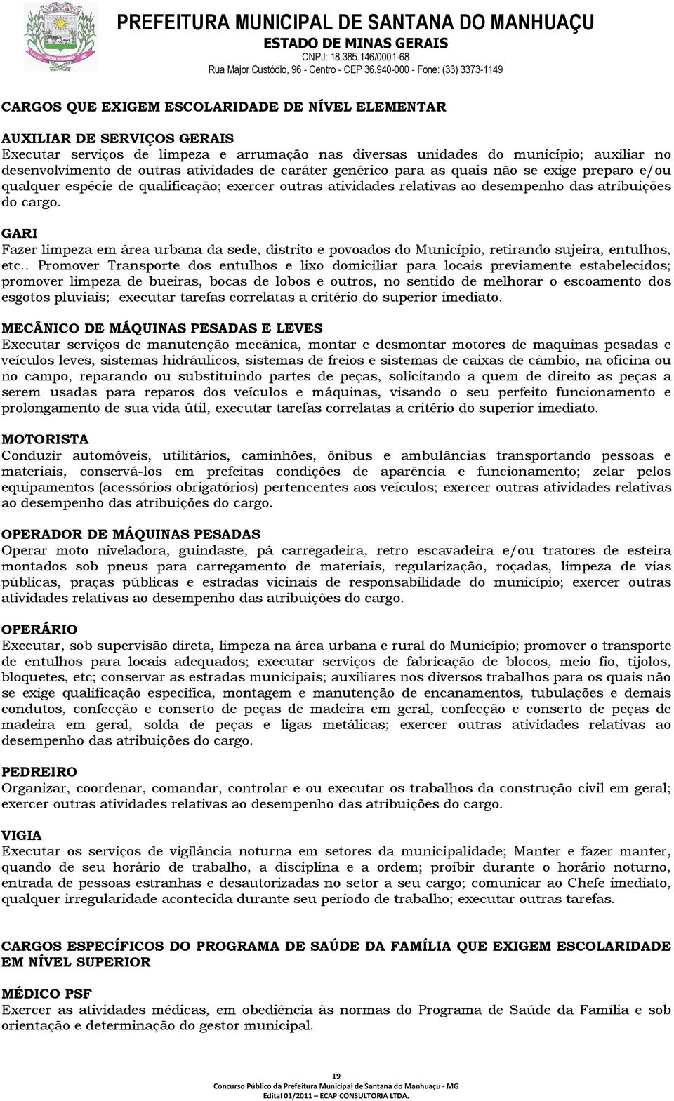 GARI Fazer limpeza em área urbana da sede, distrito e povoados do Município, retirando sujeira, entulhos, etc.