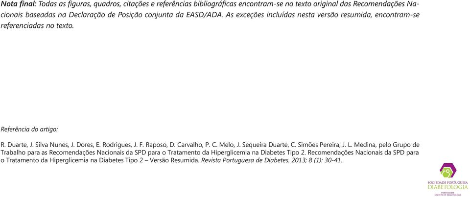 Silva Nunes, J. Dores, E. Rodrigues, J. F. Raposo, D. Carvalho, P. C. Melo, J. Sequeira Duarte, C. Simões Pereira, J. L.