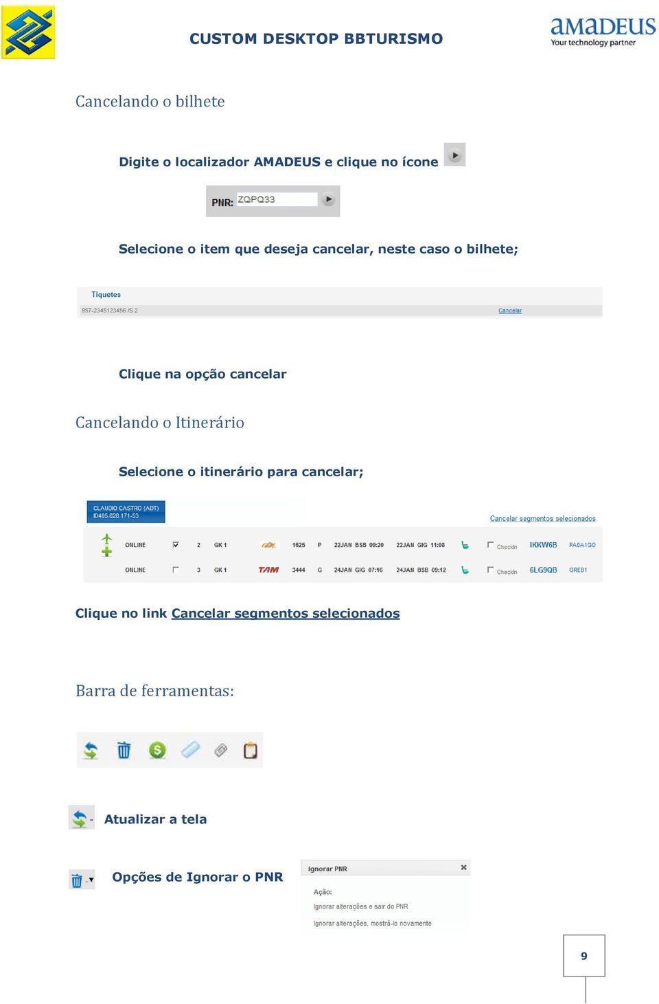 Cancelando o Itinerário Selecione o itinerário para cancelar; Clique no link