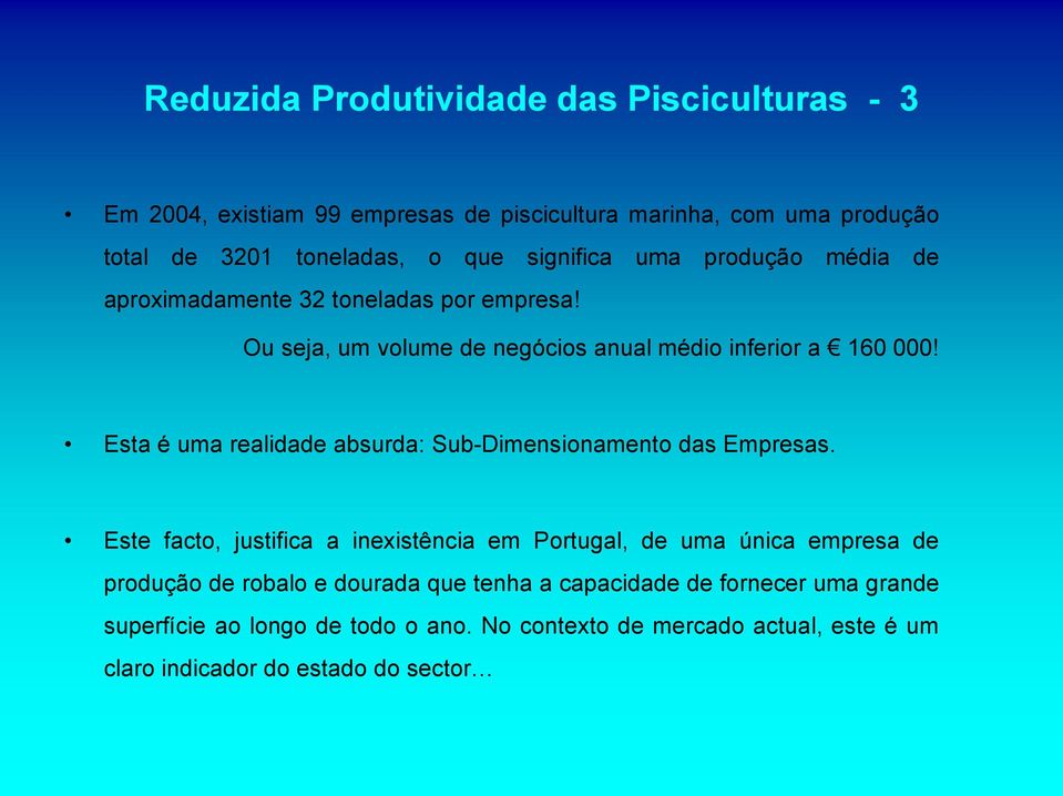 Esta é uma realidade absurda: Sub-Dimensionamento das Empresas.