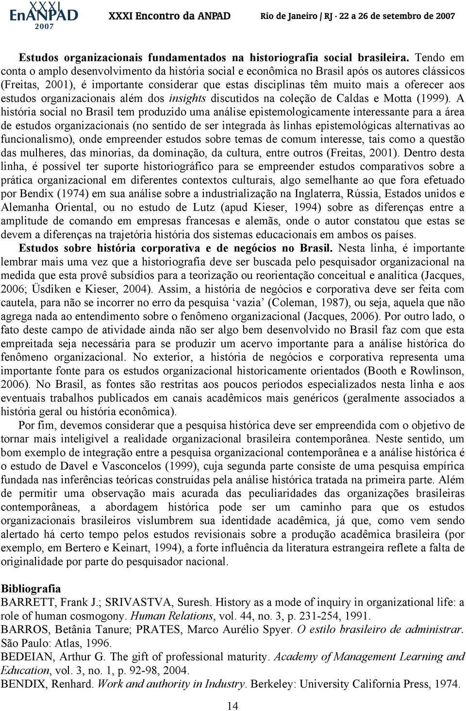 estudos organizacionais além dos insights discutidos na coleção de Caldas e Motta (1999).