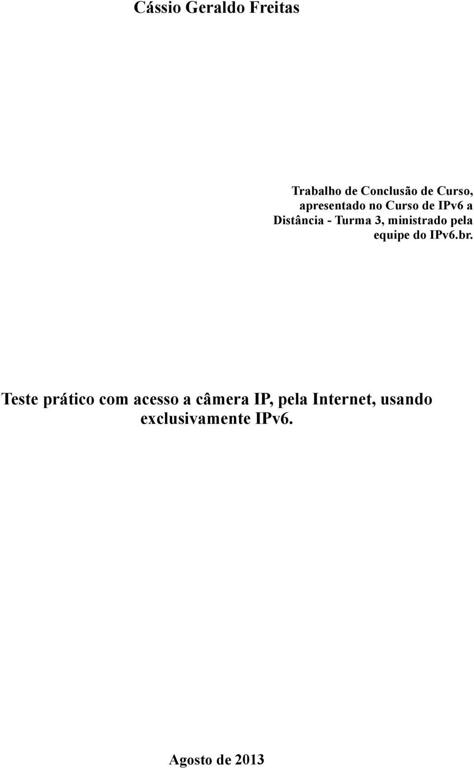 ministrado pela equipe do IPv6.br.