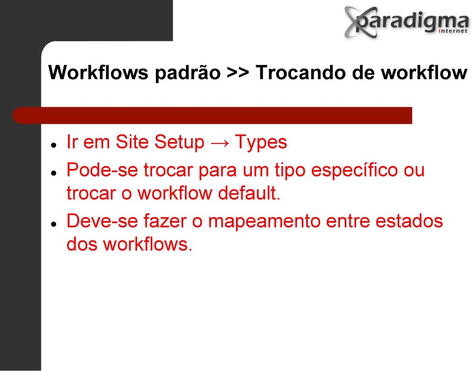 específico ou trocar o workflow default.