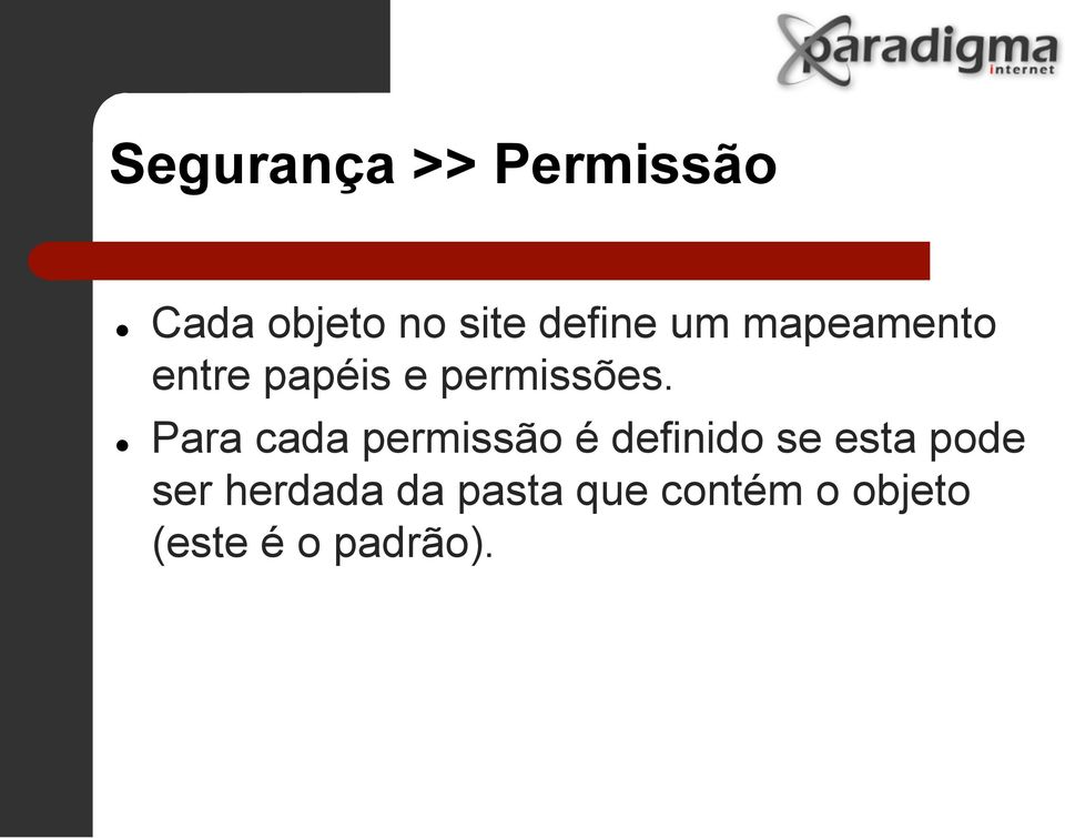 Para cada permissão é definido se esta pode ser