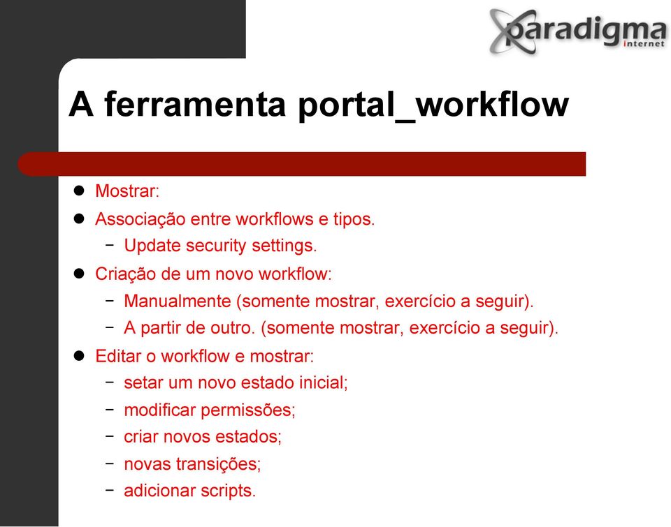 Criação de um novo workflow: - Manualmente (somente mostrar, exercício a seguir).