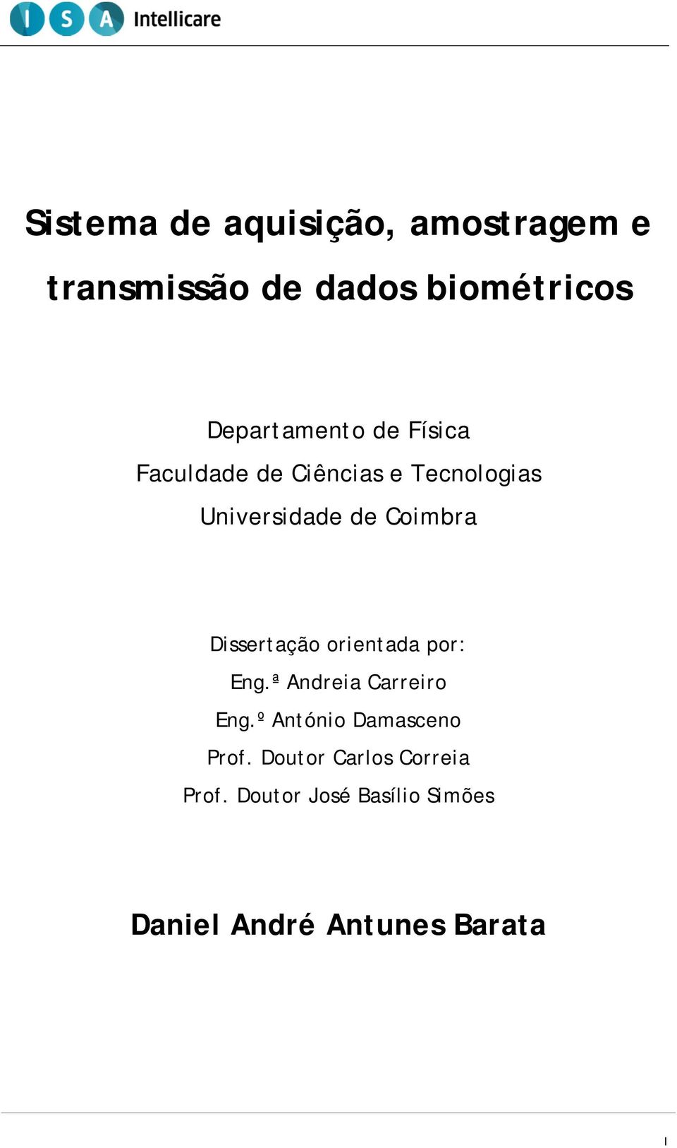de Coimbra Dissertação orientada por: Eng.ª Andreia Carreiro Eng.