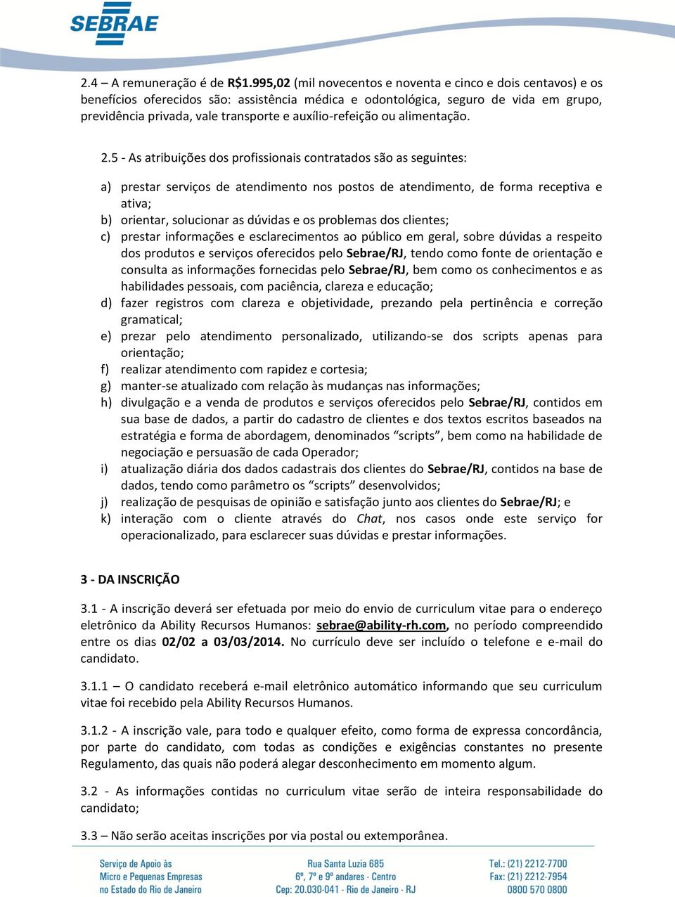 auxílio-refeição ou alimentação. 2.