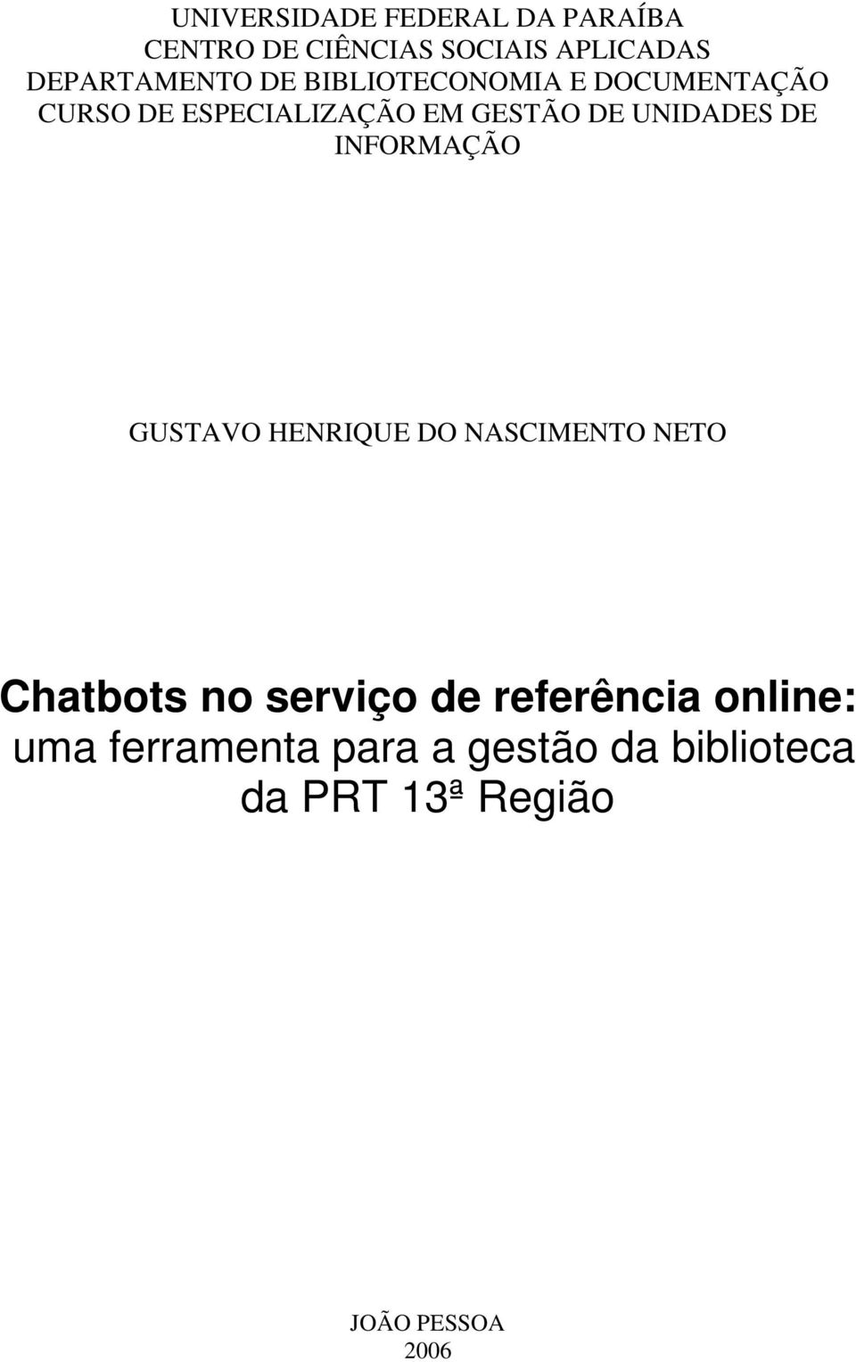 INFORMAÇÃO GUSTAVO HENRIQUE DO NASCIMENTO NETO Chatbots no serviço de referência