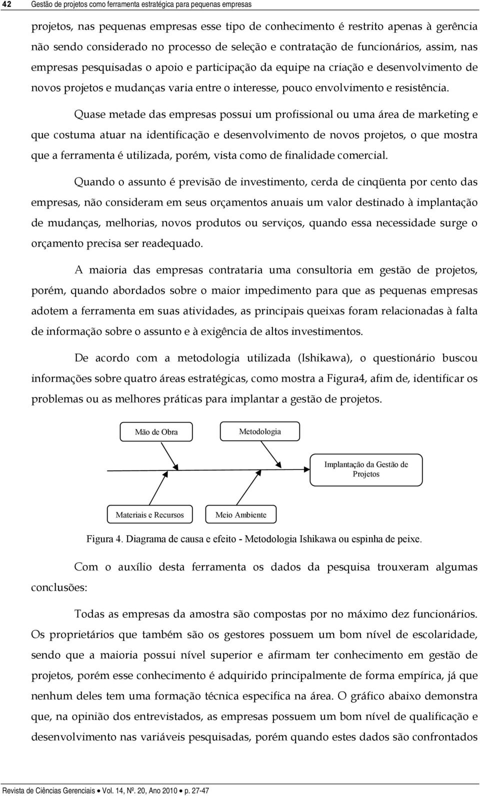 envolvimento e resistência.