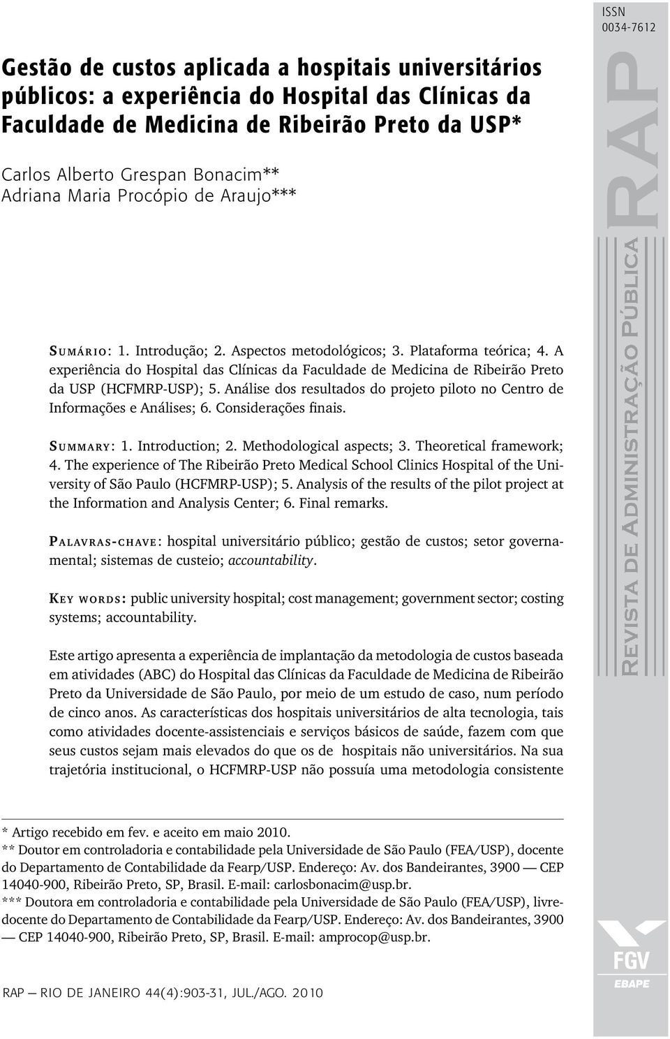 A experiência do Hospital das Clínicas da Faculdade de Medicina de Ribeirão Preto da USP (HCFMRP-USP); 5. Análise dos resultados do projeto piloto no Centro de Informações e Análises; 6.