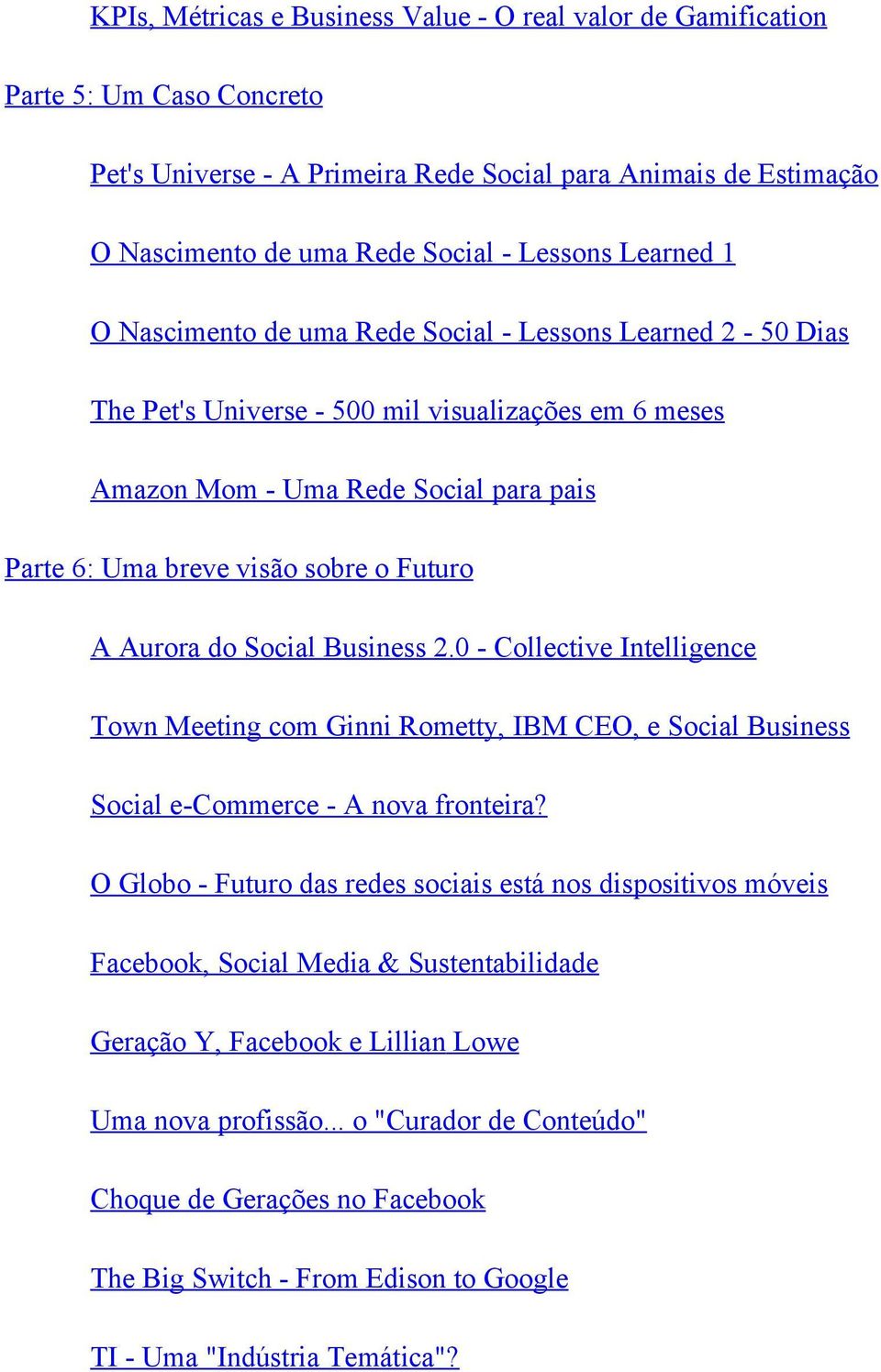 Futuro A Aurora do Social Business 2.0 - Collective Intelligence Town Meeting com Ginni Rometty, IBM CEO, e Social Business Social e-commerce - A nova fronteira?