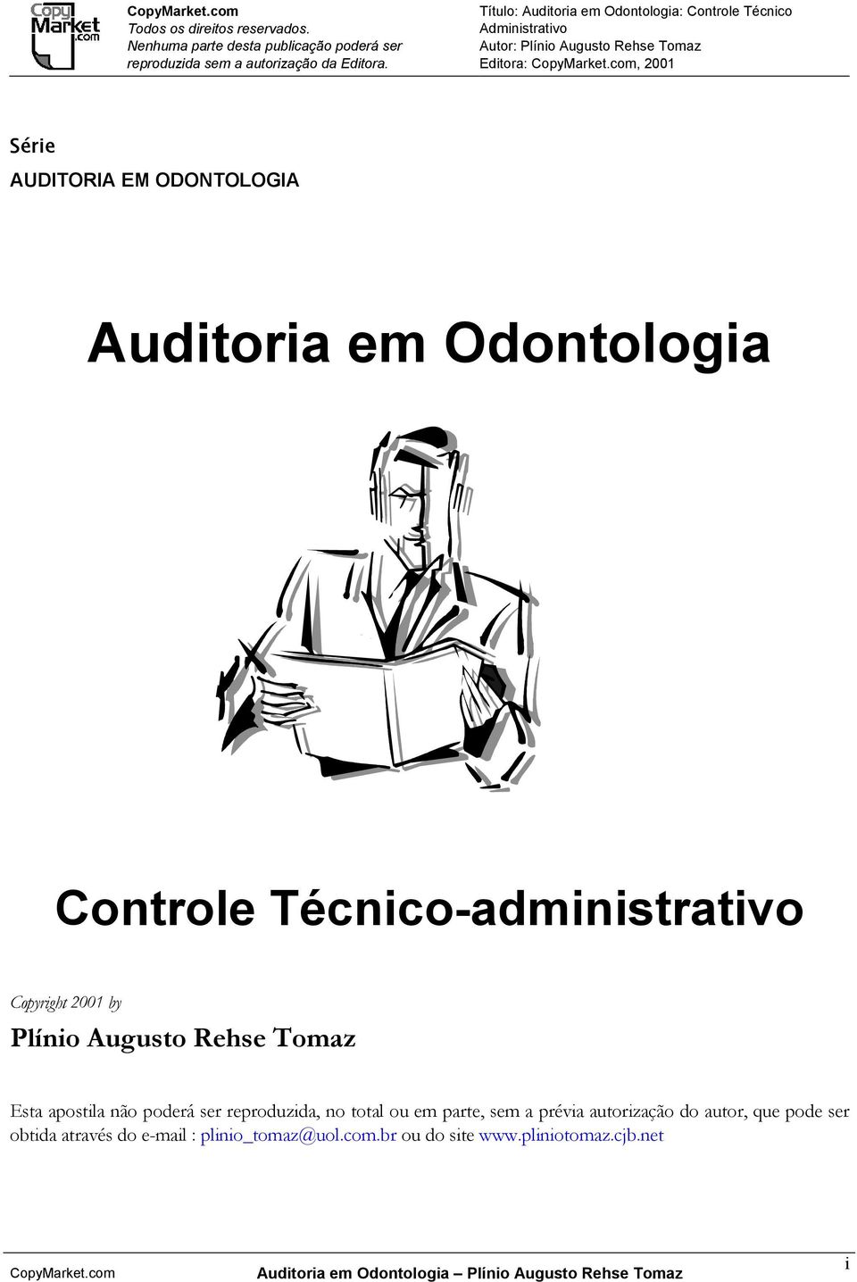 Odontologia Controle Técnico-administrativo Copyright 2001 by Esta apostila não poderá ser reproduzida, no total ou em parte, sem a