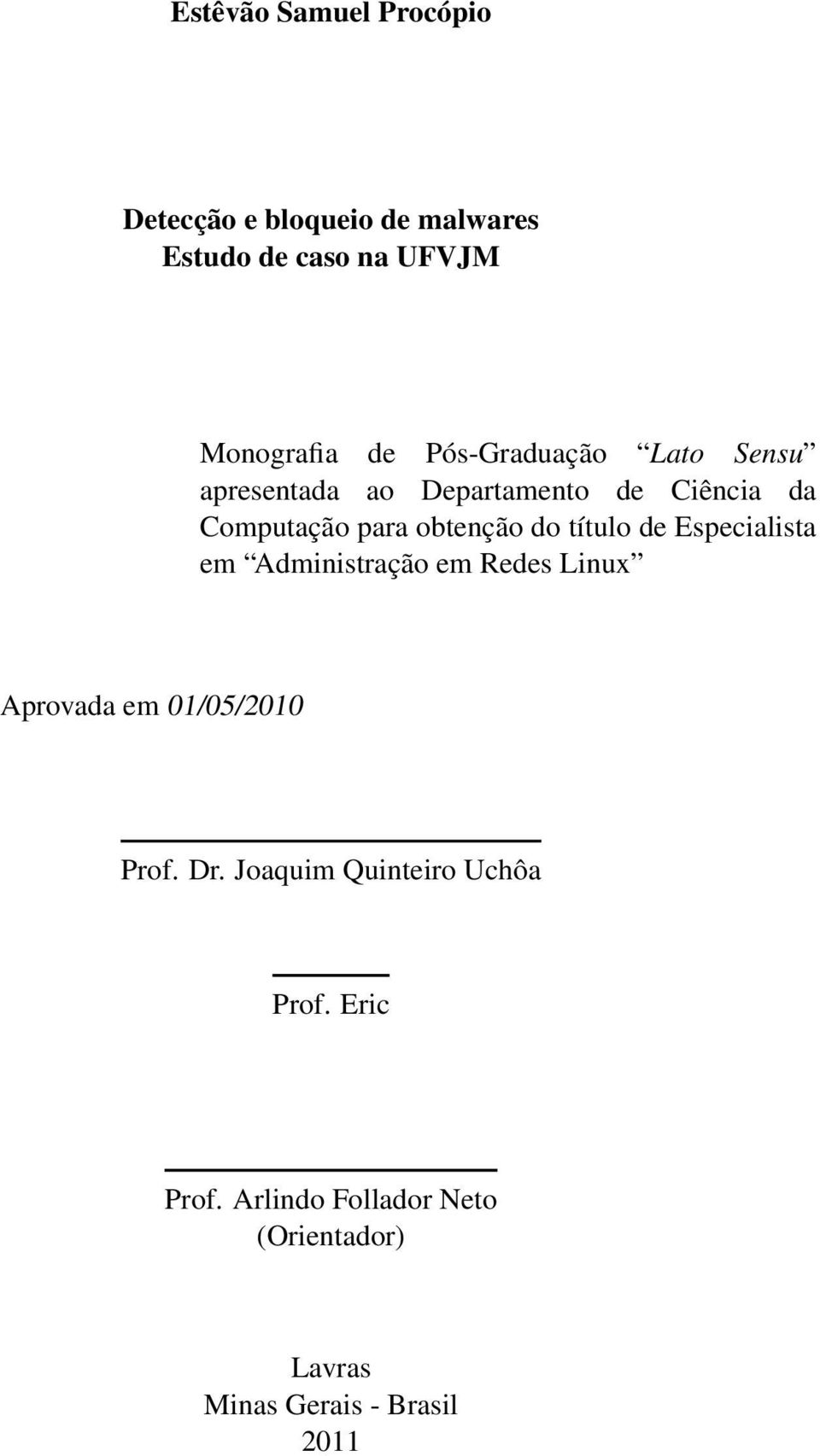 título de Especialista em Administração em Redes Linux Aprovada em 01/05/2010 Prof. Dr.
