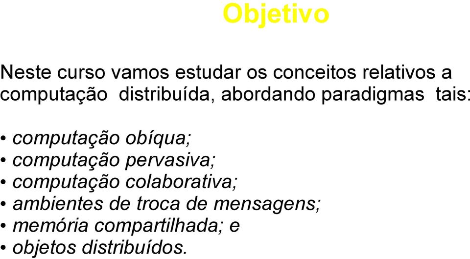 obíqua; computação pervasiva; computação colaborativa;