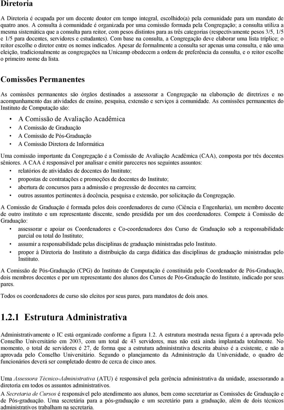 (respectivamente pesos 3/5, 1/5 e 1/5 para docentes, servidores e estudantes).