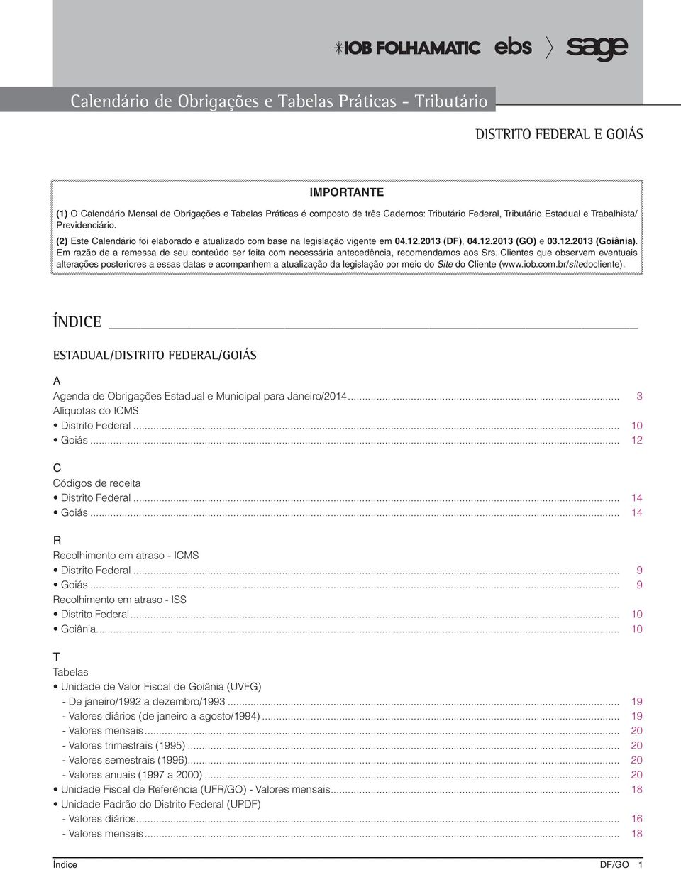 Em razão de a remessa de seu conteúdo ser feita com necessária antecedência, recomendamos aos Srs.