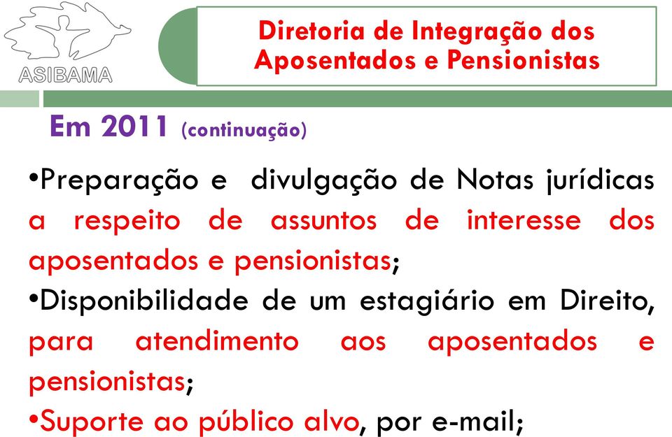 dos aposentados e pensionistas; Disponibilidade de um estagiário em Direito,