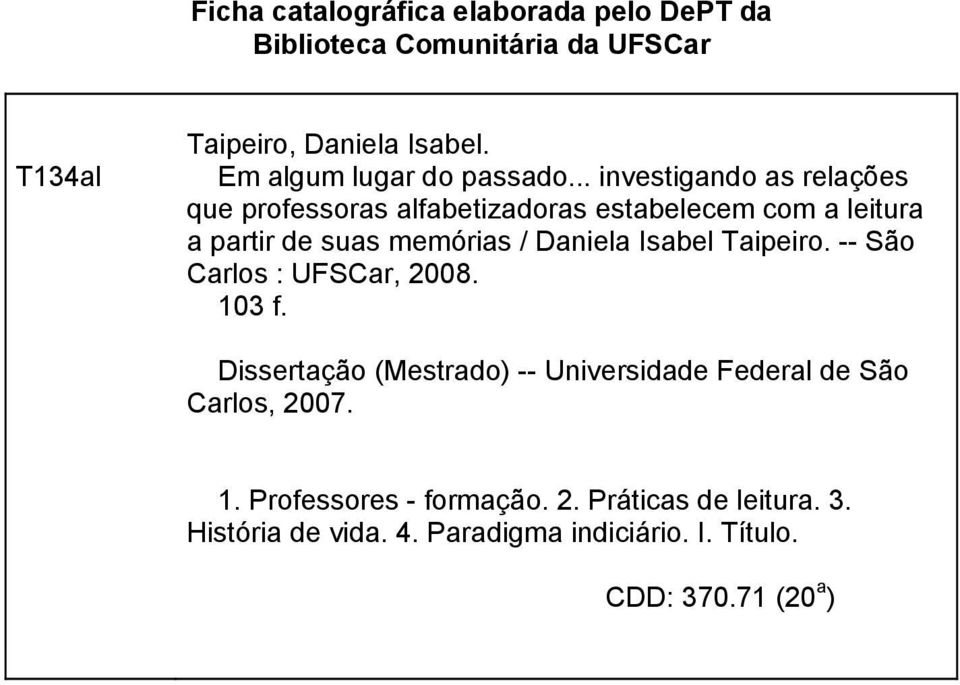 .. investigando as relações que professoras alfabetizadoras estabelecem com a leitura a partir de suas memórias / Daniela