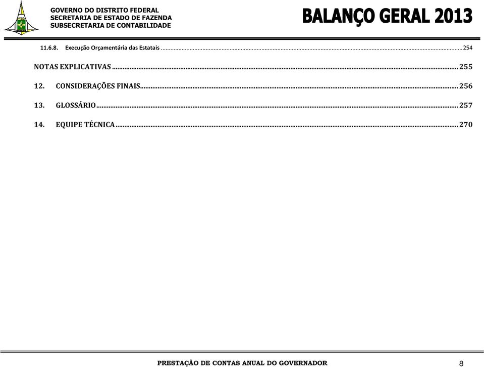 ..254 NOTAS EXPLICATIVAS... 255 12.