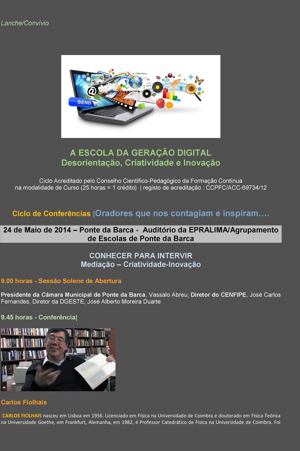 24 de Maio de 2014 Ponte da Barca - Auditório da EPRALIMA/Agrupamento de Escolas de Ponte da Barca 9.