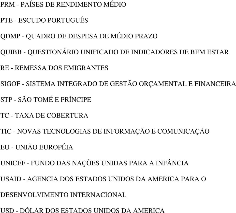 PRÍNCIPE TC - TAXA DE COBERTURA TIC - NOVAS TECNOLOGIAS DE INFORMAÇÃO E COMUNICAÇÃO EU - UNIÃO EUROPÉIA UNICEF - FUNDO DAS NAÇÕES