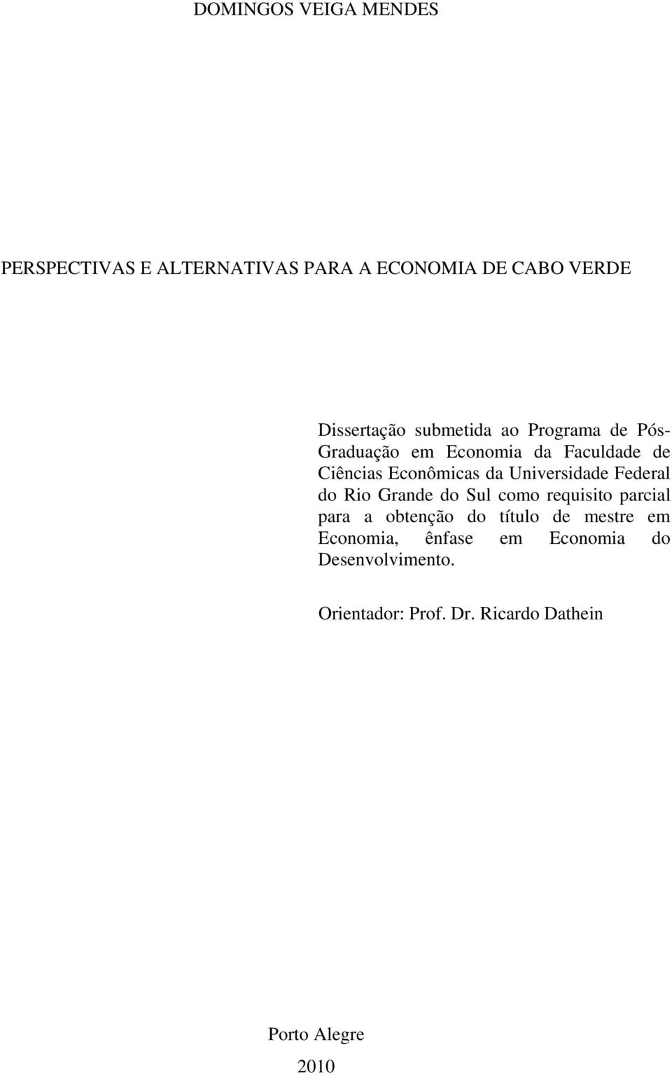 Universidade Federal do Rio Grande do Sul como requisito parcial para a obtenção do título de