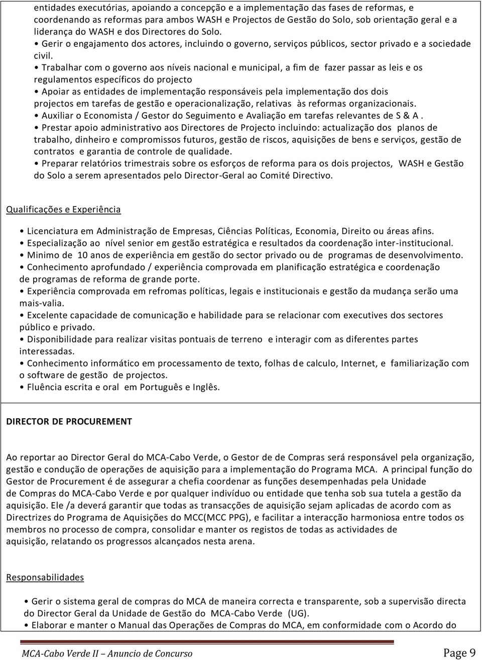 Trabalhar com o governo aos níveis nacional e municipal, a fim de fazer passar as leis e os regulamentos específicos do projecto Apoiar as entidades de implementação responsáveis pela implementação