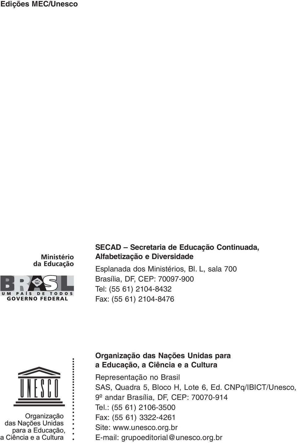 Educação, a Ciência e a Cultura Representação no Brasil SAS, Quadra 5, Bloco H, Lote 6, Ed.