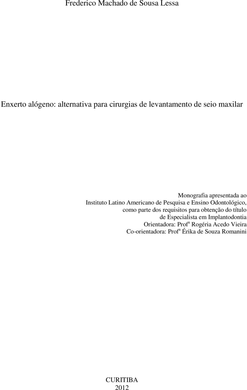 Odontológico, como parte dos requisitos para obtenção do título de Especialista em