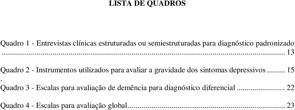 .. 13 Quadro 2 - Instrumentos utilizados para avaliar a gravidade dos sintomas