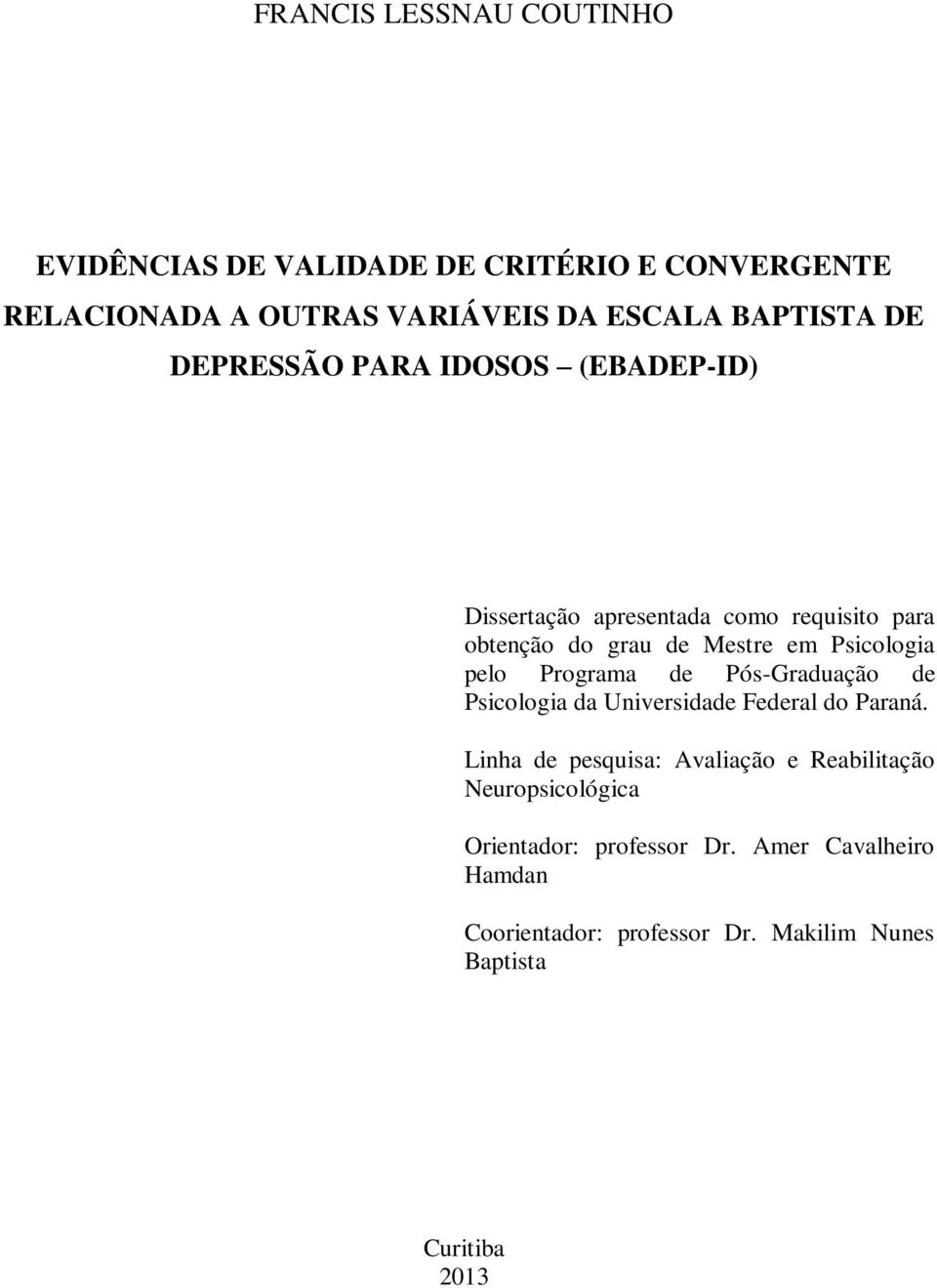 pelo Programa de Pós-Graduação de Psicologia da Universidade Federal do Paraná.