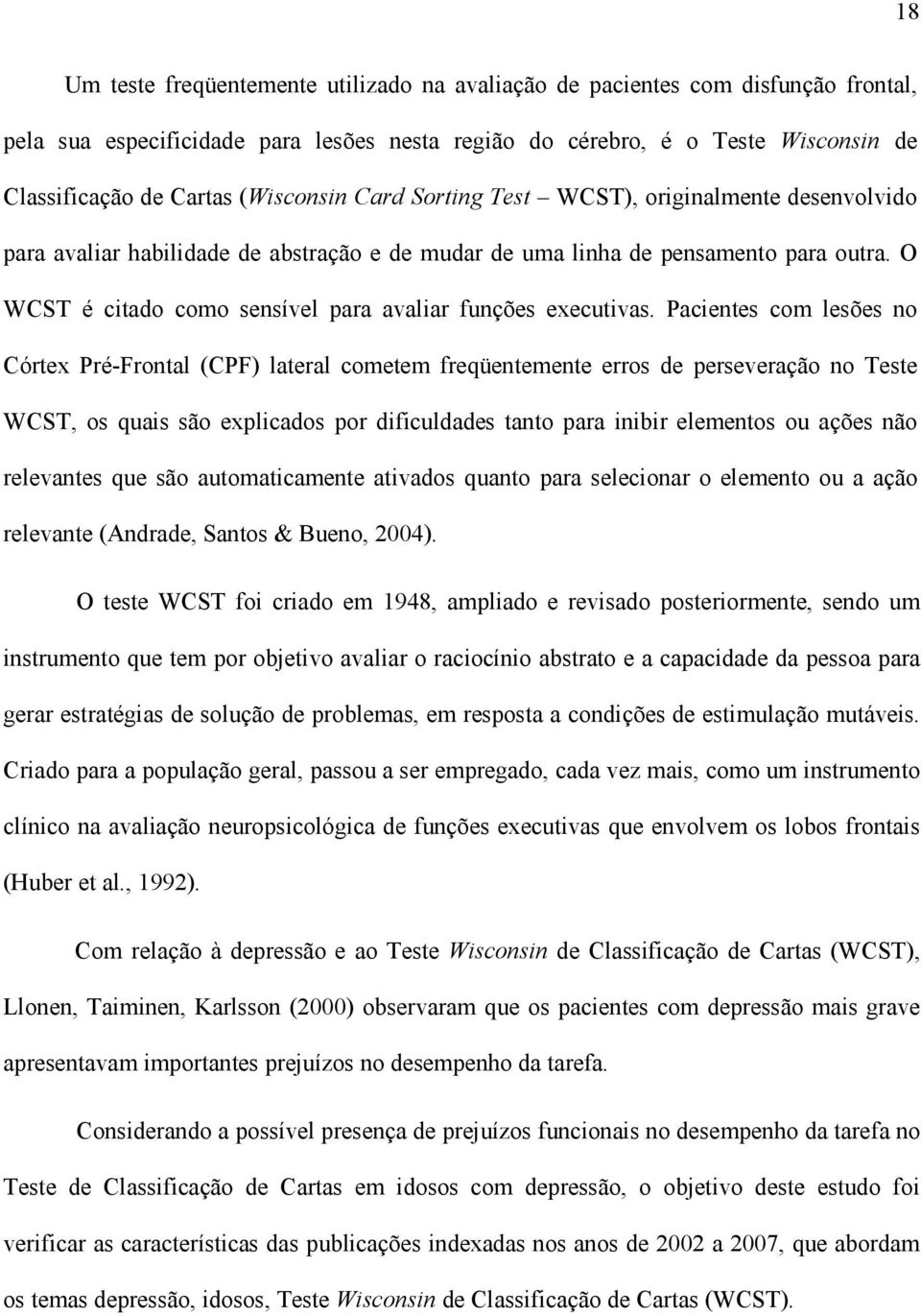 O WCST é citado como sensível para avaliar funções executivas.