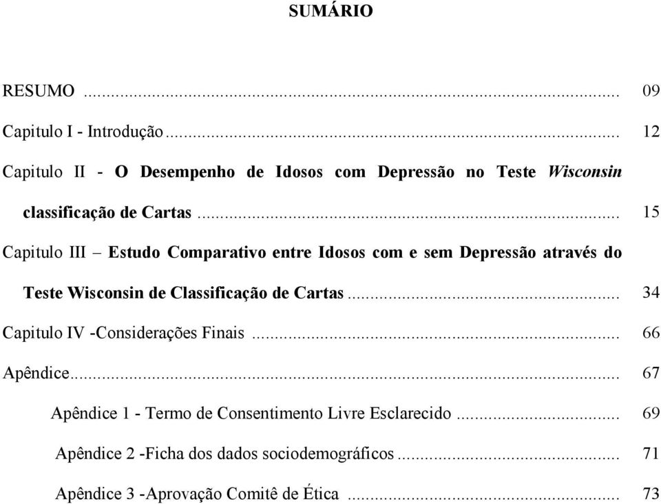 .. 15 Capitulo III Estudo Comparativo entre Idosos com e sem Depressão através do Teste Wisconsin de Classificação de