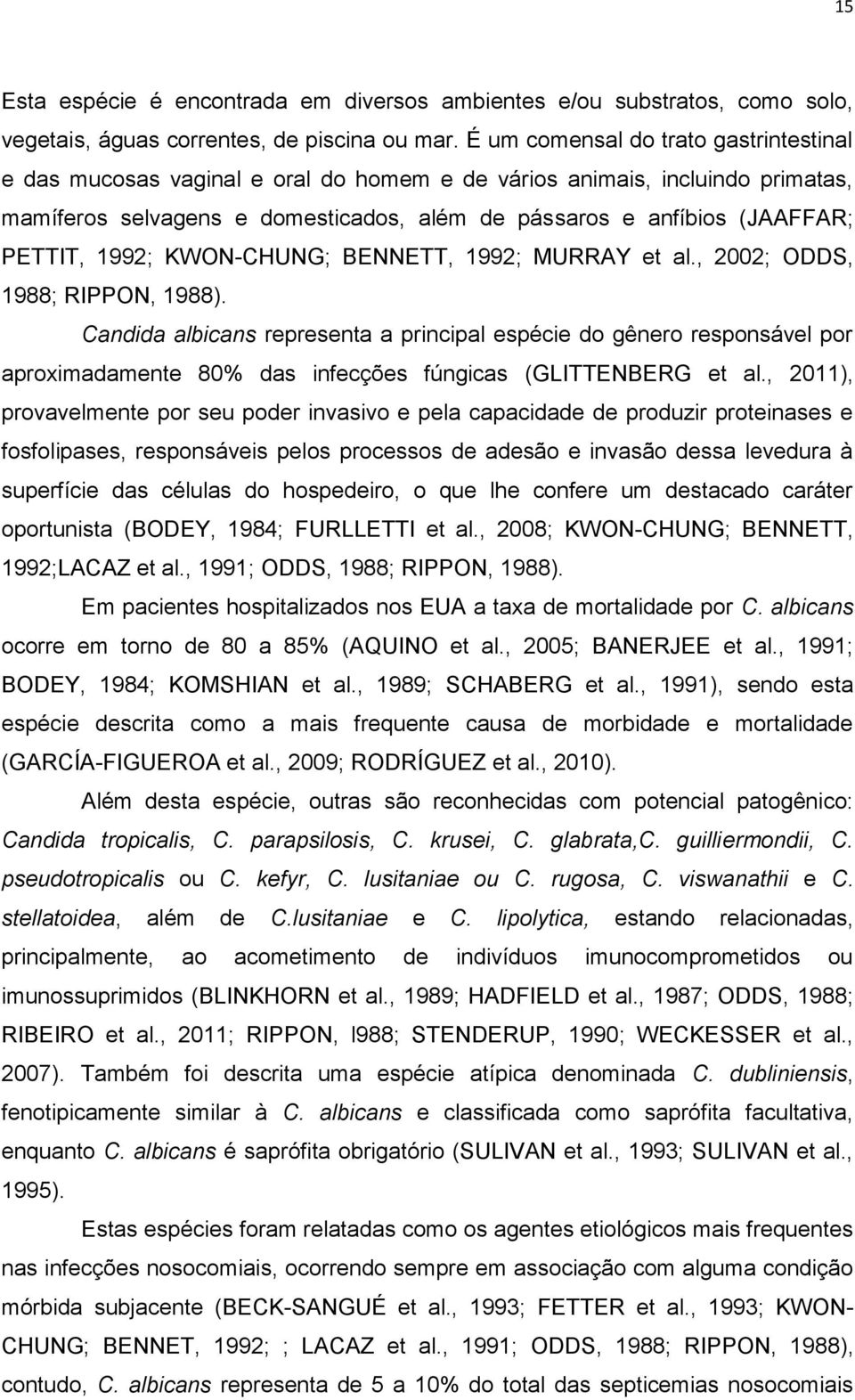 1992; KWON-CHUNG; BENNETT, 1992; MURRAY et al., 2002; ODDS, 1988; RIPPON, 1988).