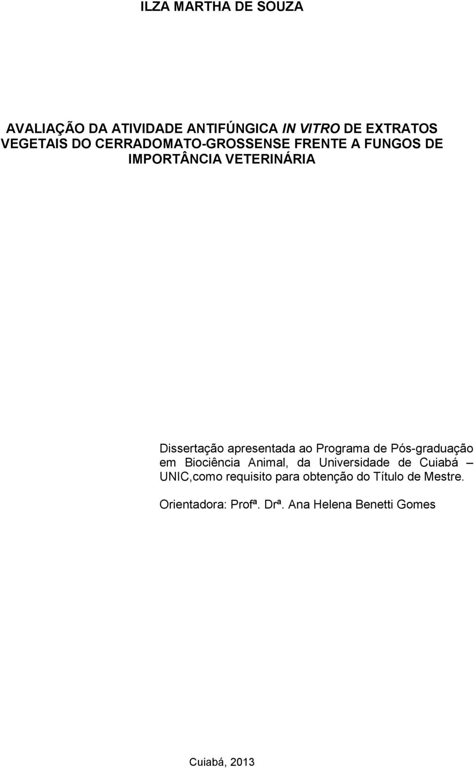 Programa de Pós-graduação em Biociência Animal, da Universidade de Cuiabá UNIC,como