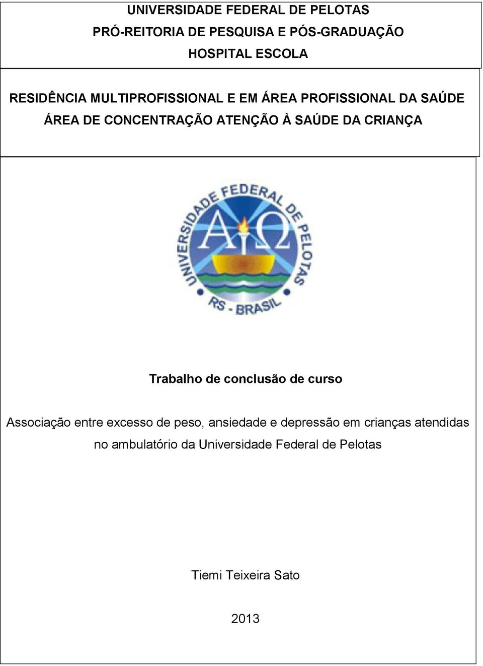 SAÚDE DA CRIANÇA Trabalho de conclusão de curso Associação entre excesso de peso, ansiedade e