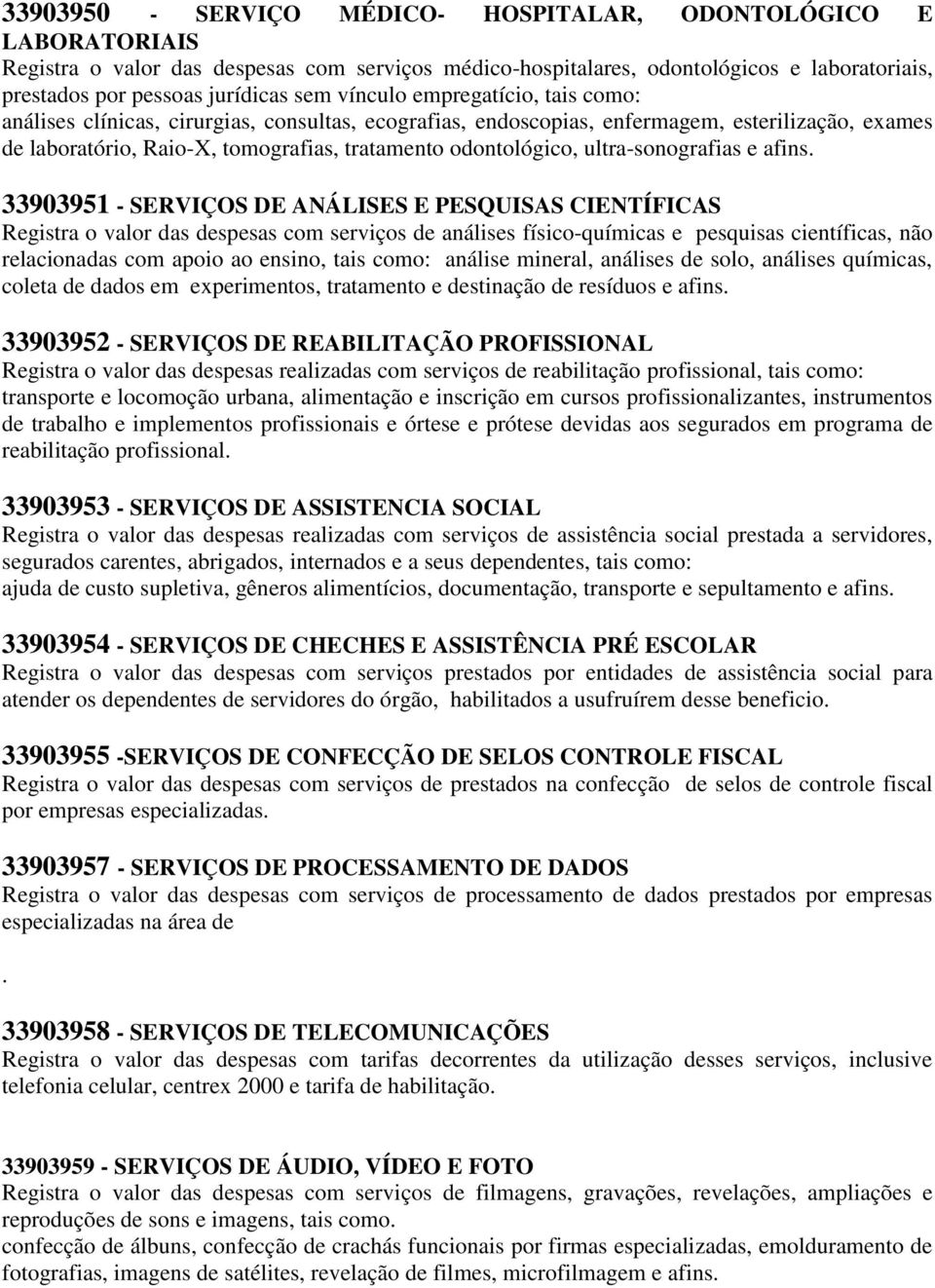 ultra-sonografias e afins.