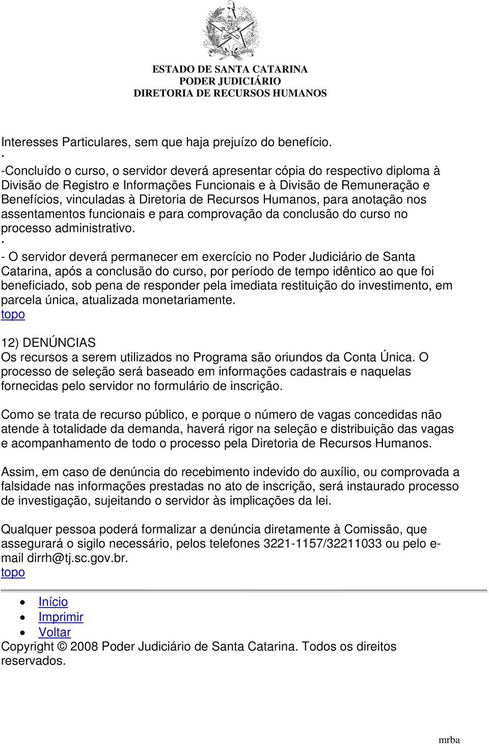 Humanos, para anotação nos assentamentos funcionais e para comprovação da conclusão do curso no processo administrativo.