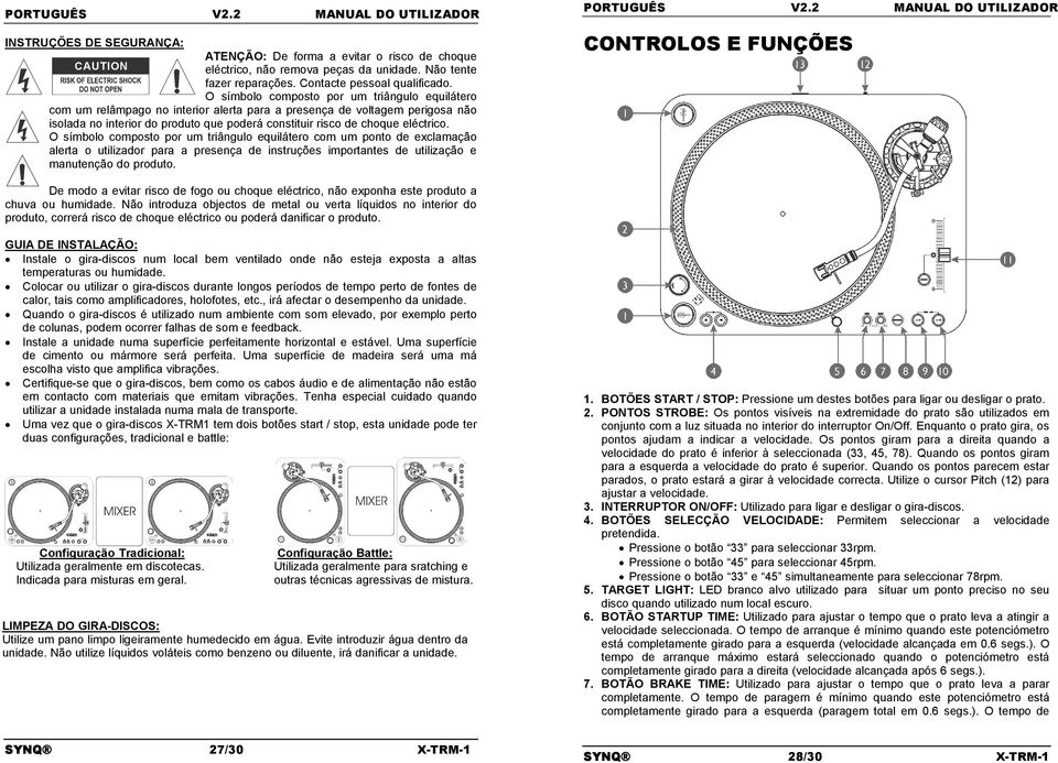 O símbolo composto por um triângulo equilátero com um relâmpago no interior alerta para a presença de voltagem perigosa não isolada no interior do produto que poderá constituir risco de choque