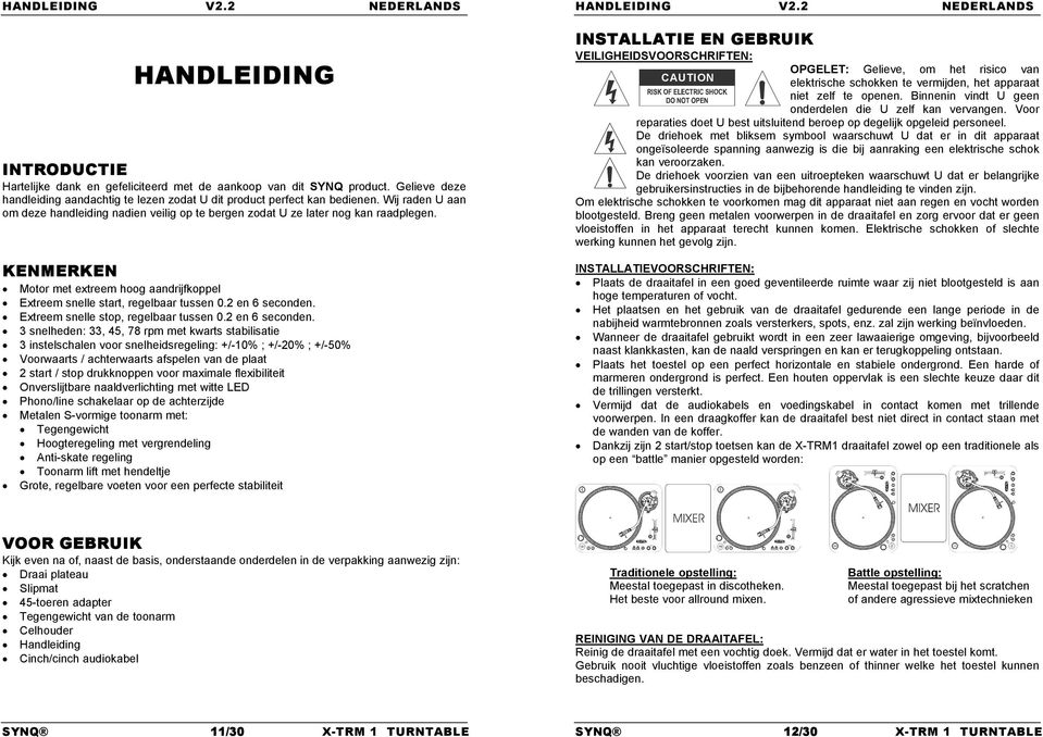 KENMERKEN Motor met extreem hoog aandrijfkoppel Extreem snelle start, regelbaar tussen 0.2 en 6 seconden.