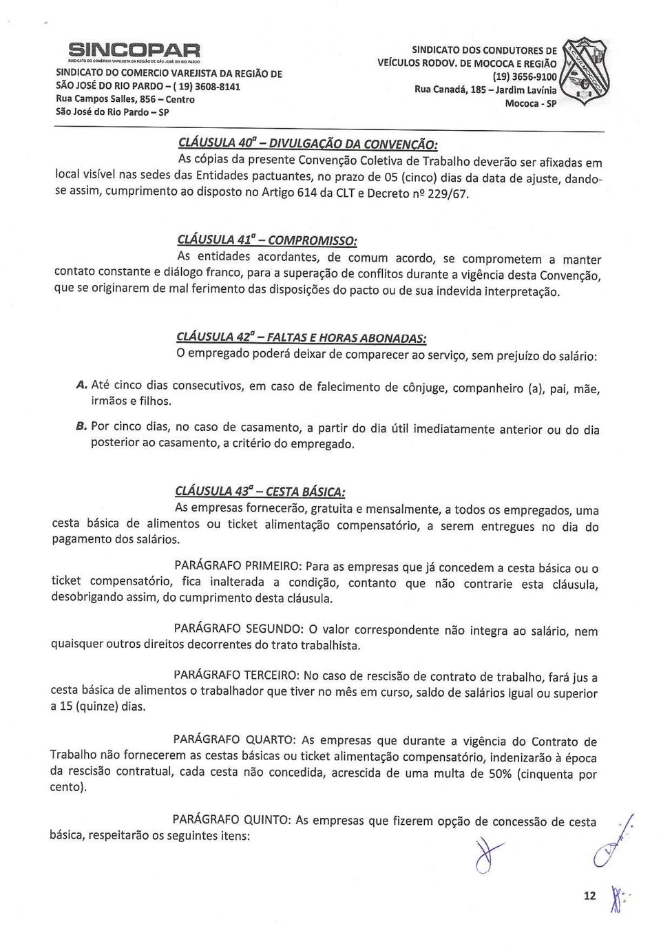 de 05 (cinco) diâs da data dê ajuste, dandose assim, cumprimento ao disposto no Artigo 614 da CLT e Decreto n9 22g/67.