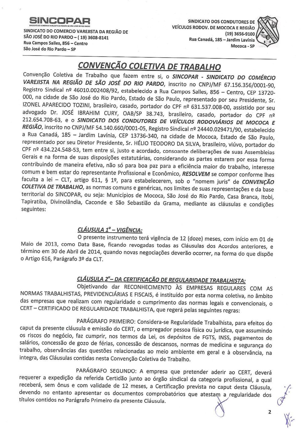 - stndicato Do comércto VARH STA NA REG ÃO DE SÃO rosé DO RIO qardo, inscrito no cnpj/tvtf 67.156.356/0001_90, Registro Sindicâf ne 46010.