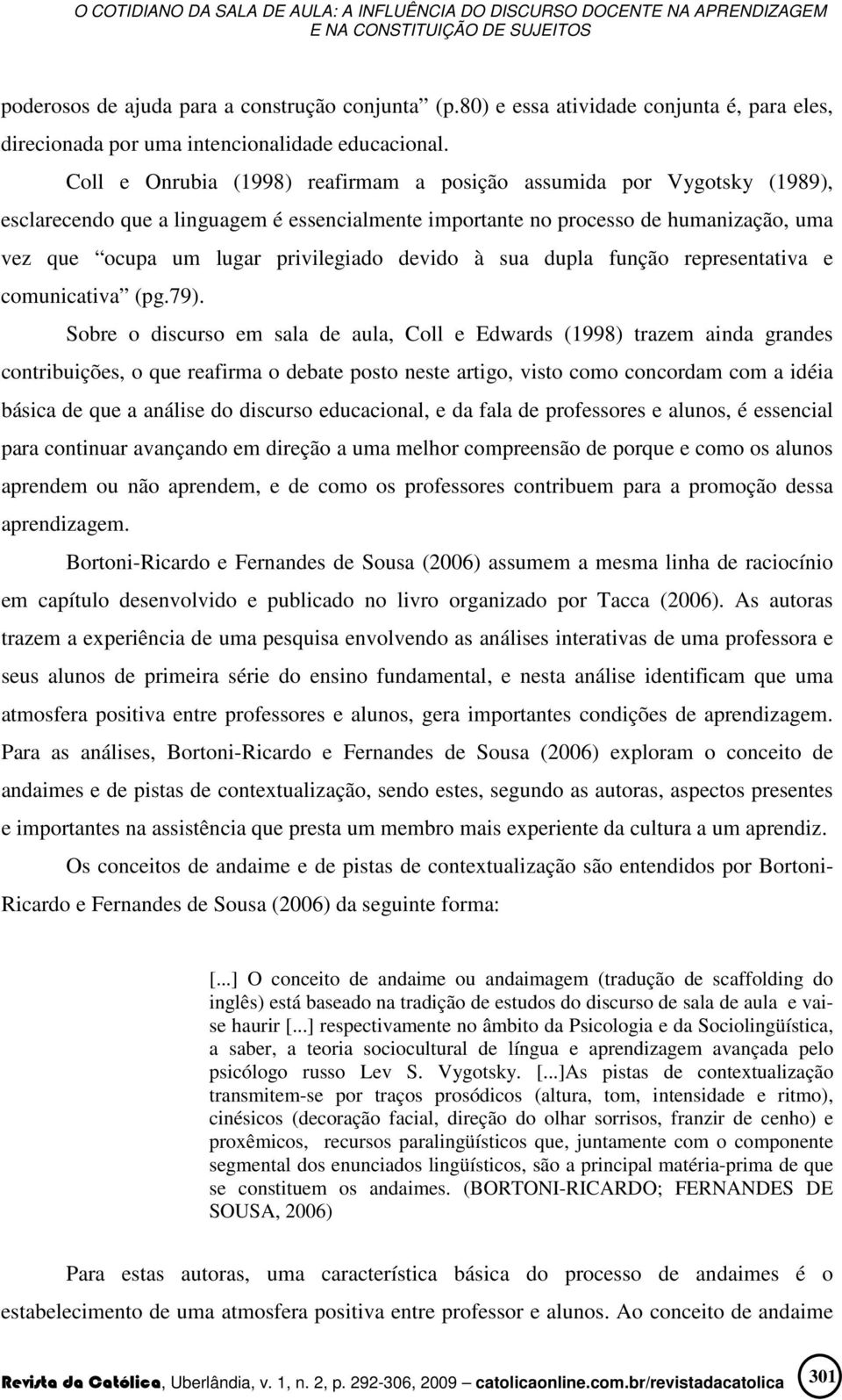 devido à sua dupla função representativa e comunicativa (pg.79).