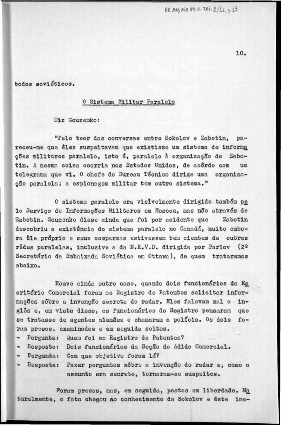 chefe d ureau Técnic dirige uma rganlzaçs aralela; a esinagem militar tem utr sistema." sistema aralel era visivelmente dirigid também e.